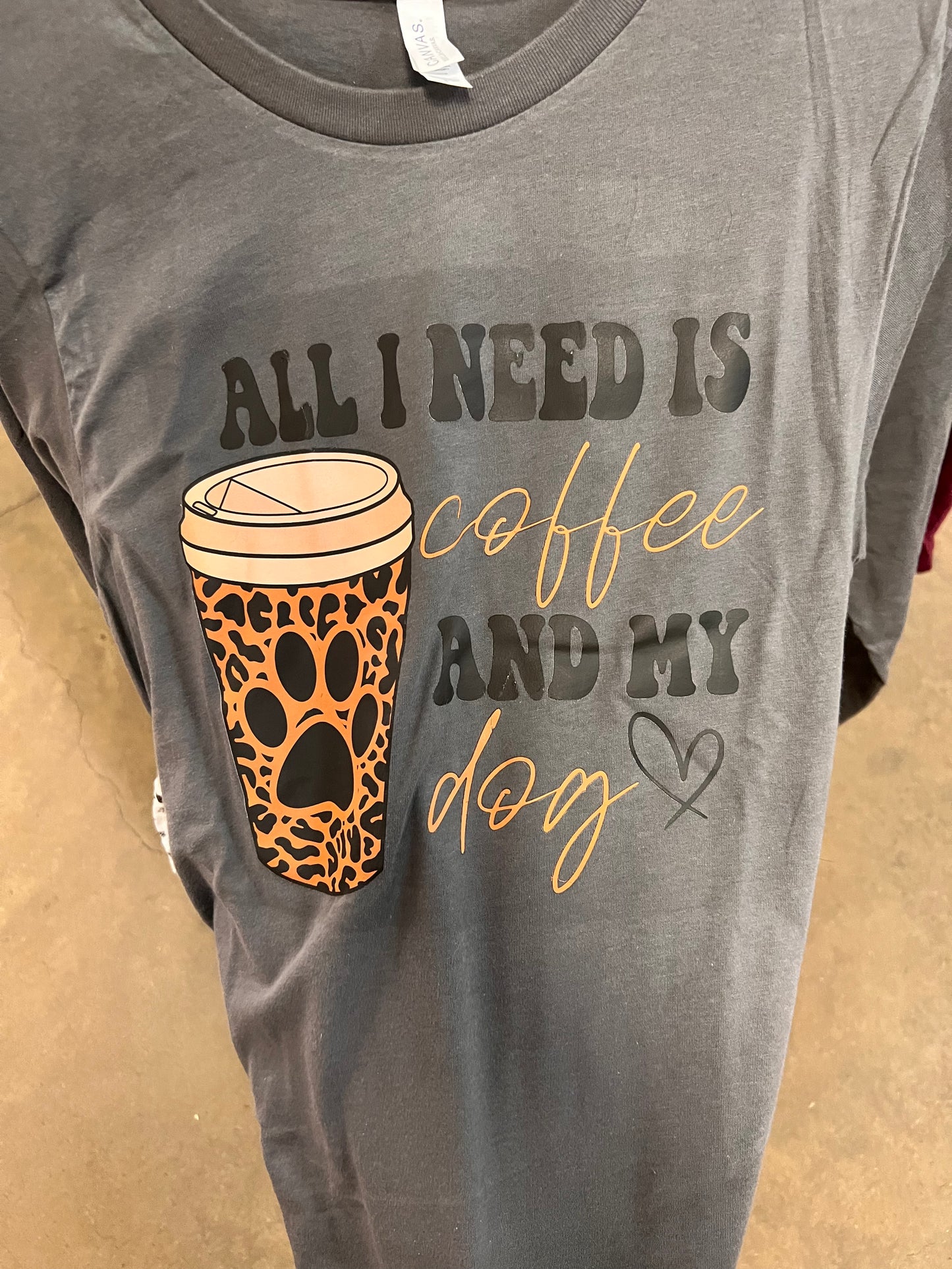 All I need is Coffee and my Dog Shirt - Lucky Paws BCS