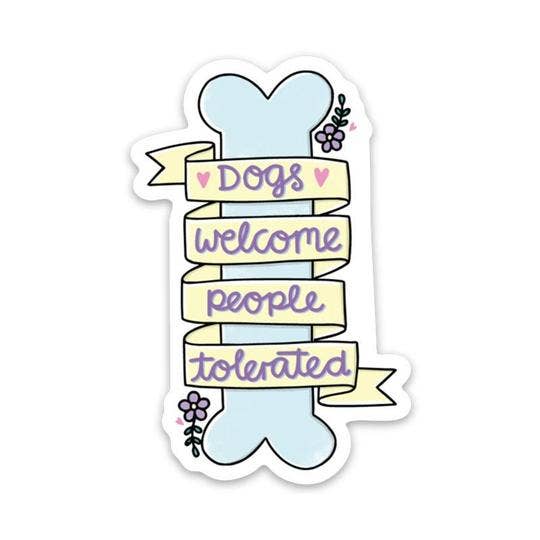 Dogs Welcome People Tolerated Sticker - Lucky Paws BCS  