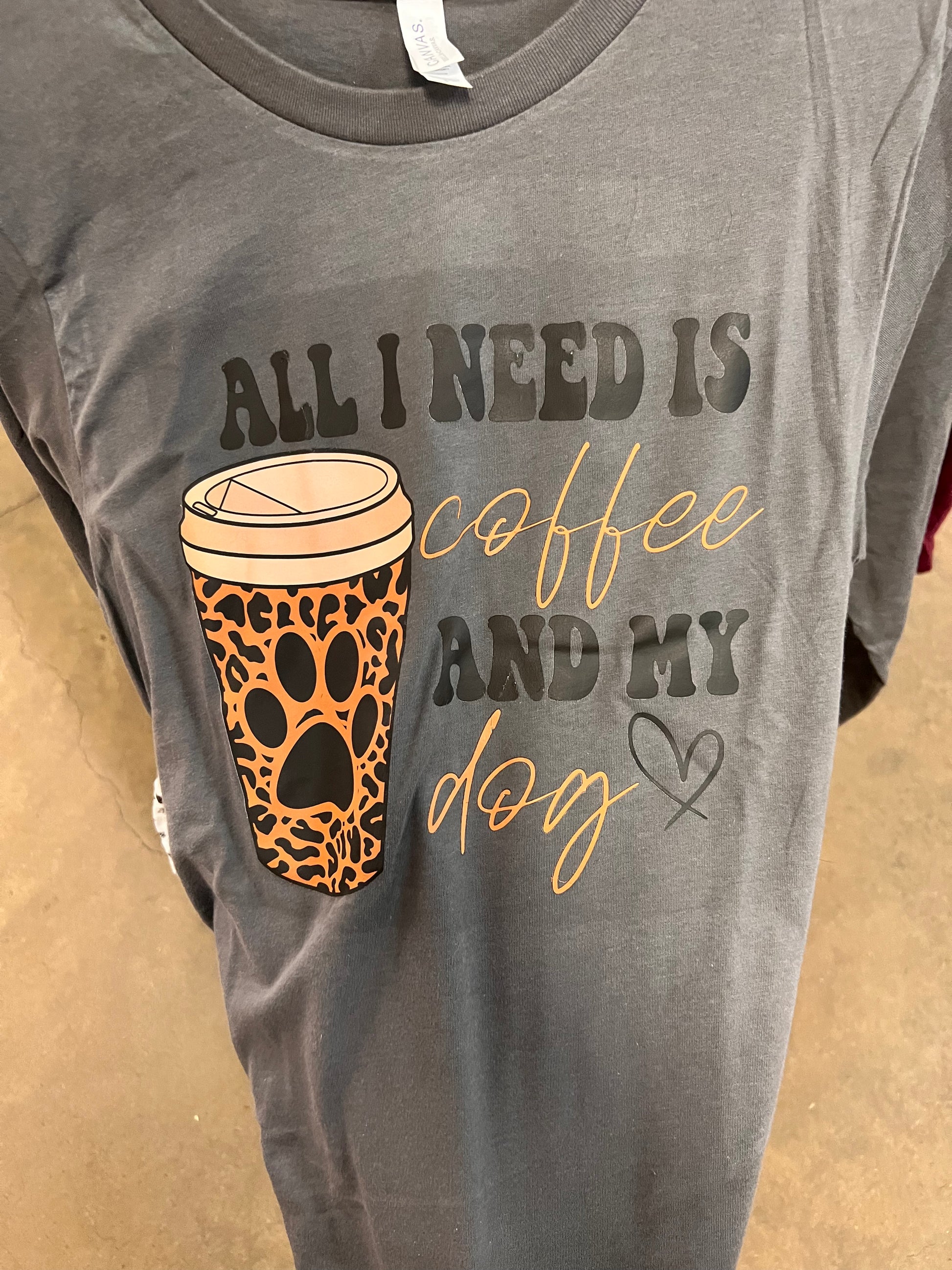 All I need is Coffee and my Dog Shirt - Lucky Paws BCS  