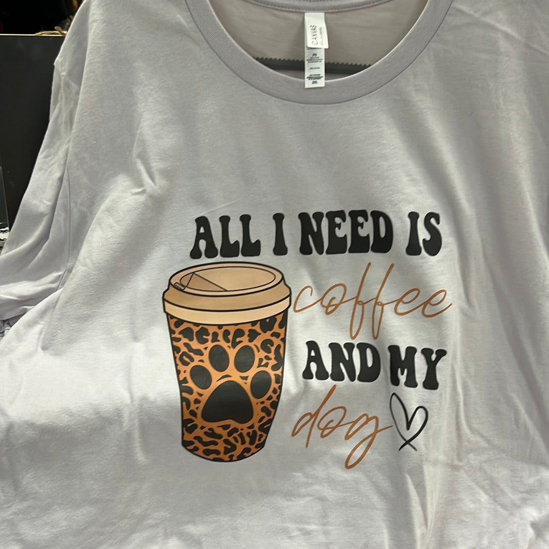 All I need is Coffee and my Dog Shirt - Lucky Paws BCS  